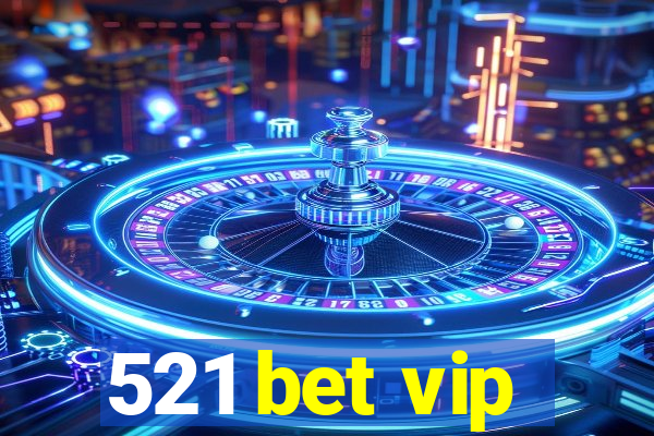 521 bet vip